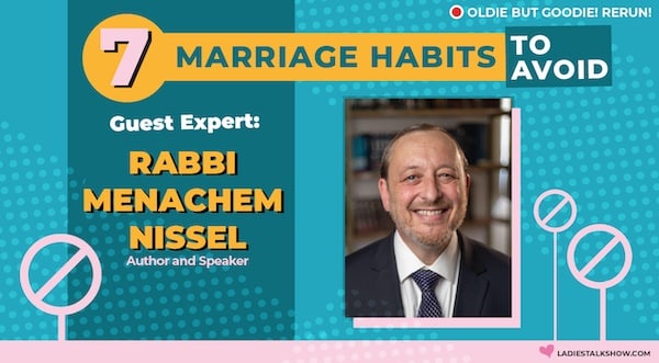 7 Marriage Habits to Avoid with Menachem Nissel