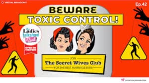 Beware Toxic Control Let Go Of Control In My Marriage Marriage Secrets 1