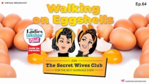 I Am Walking On Eggshells Around My Husband Marriage Secrets